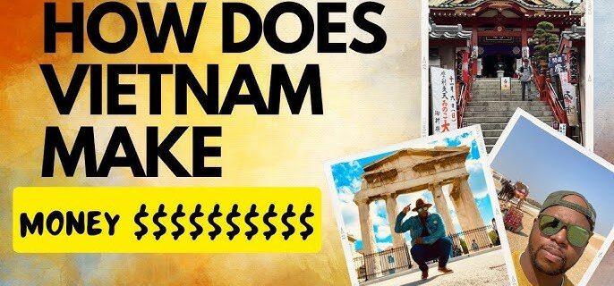 how does vietnam make money How Does Vietnam Make Money?