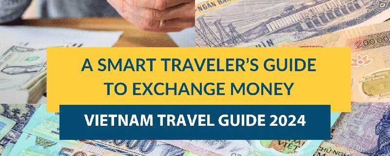 how to exchange money in vietnam A Smart Traveler's Guide to Exchange Money in Vietnam 2024