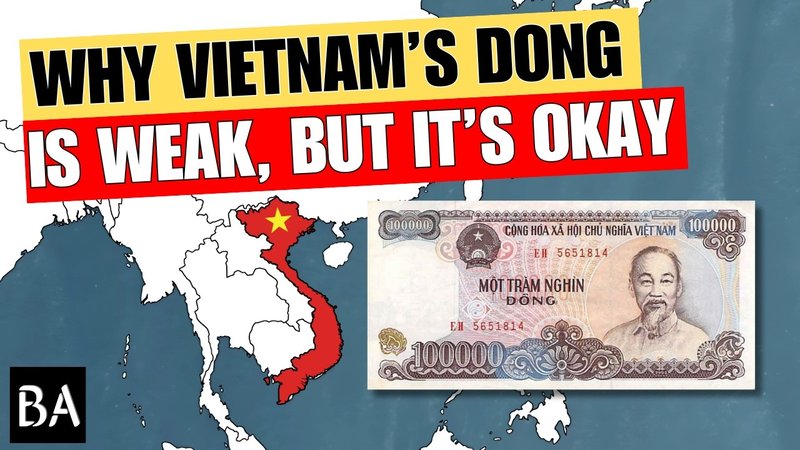 why is vietnam dong so low Why Vietnam's Dong is So Weak, But That's Okay.